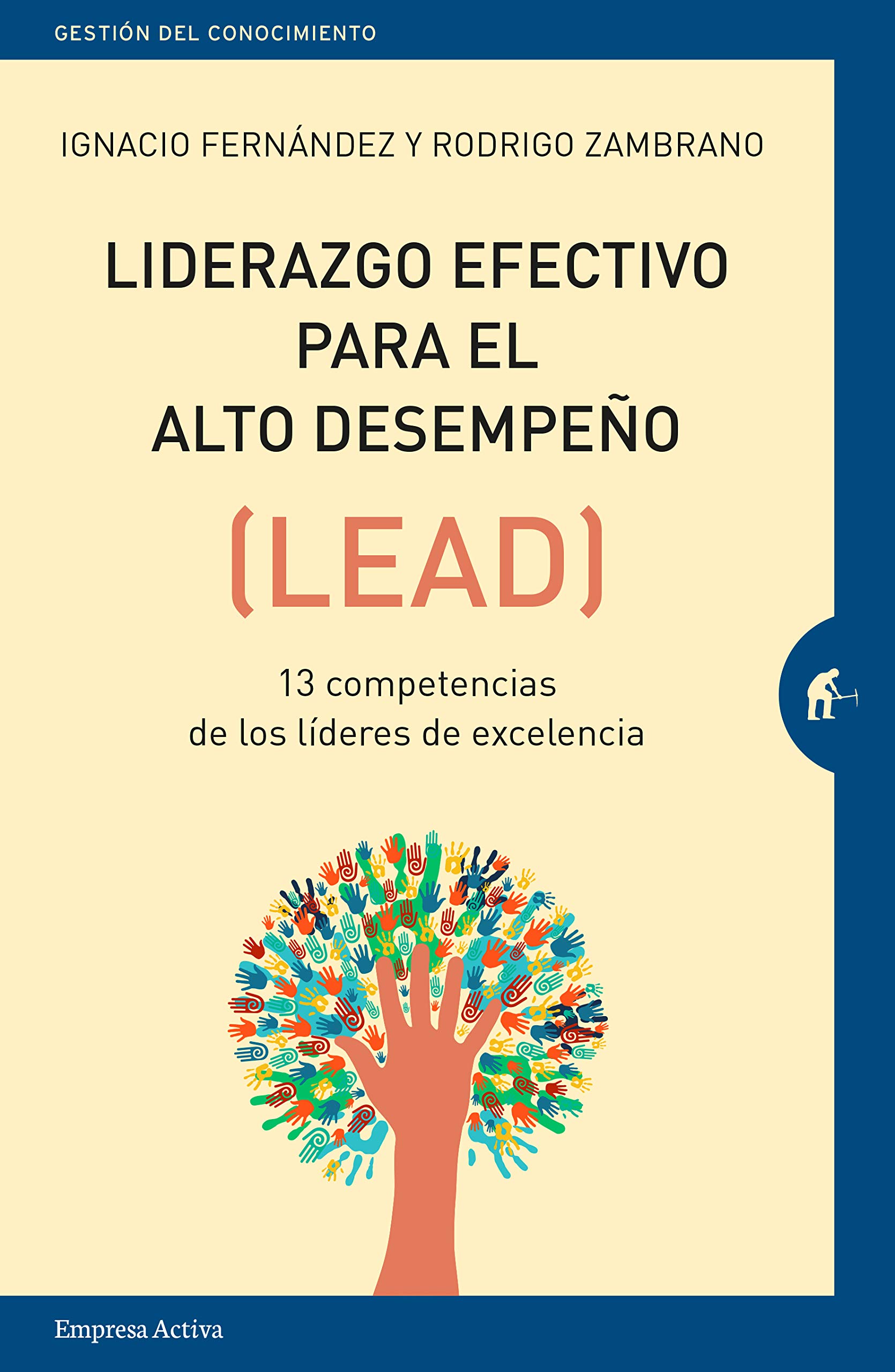 Liderazgo efectivo para el alta desempeño (LEAD). 13 competencias de los líderes de excelencia