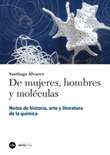 De mujeres, hombres y moléculas. Notas de historia, arte y literatura de la química