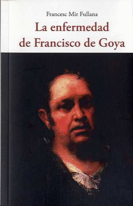 La enfermedad de Francisco de Goya