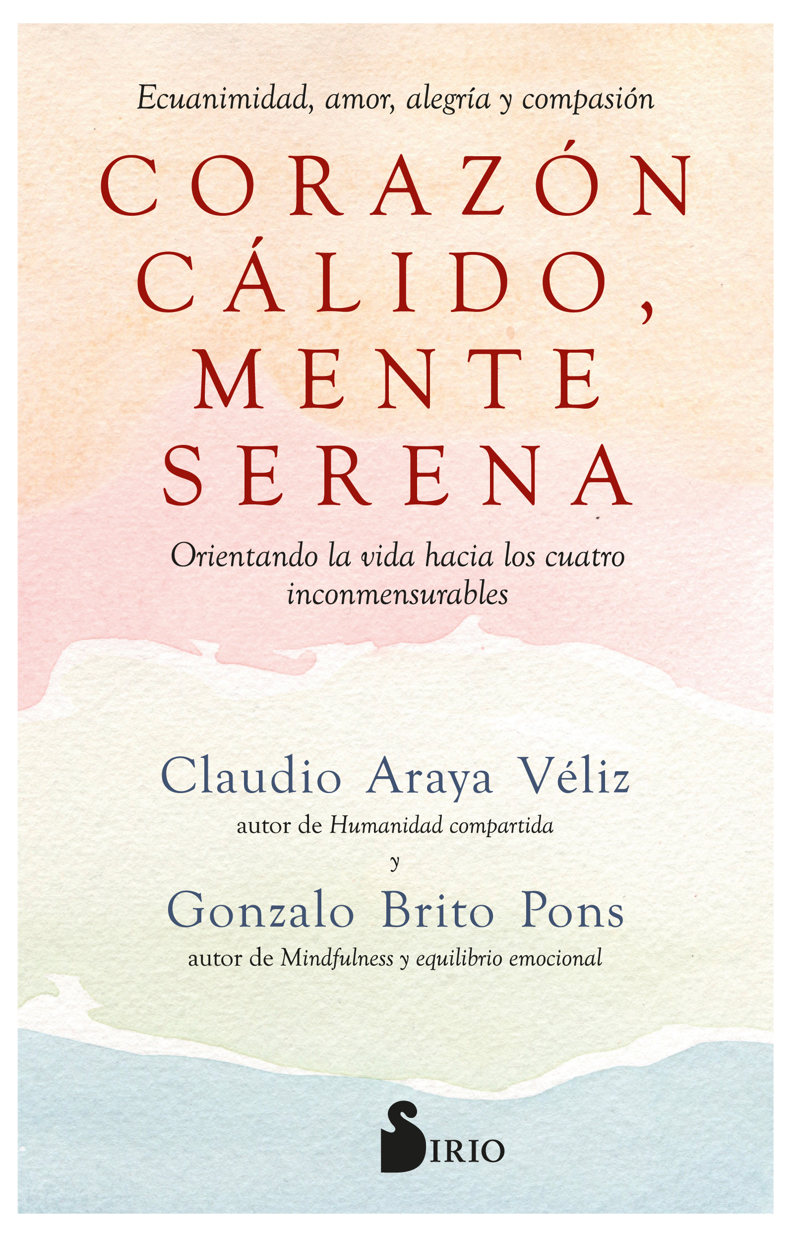 Corazón cálido, mente serena. Ecuanimidad, amor, alegría y compasión. Orientando la vida hacia los cuatro inconmensurables