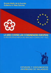 La URSS contra las comunidades europeas. La percepción soviética del mercado común (1957-1962)