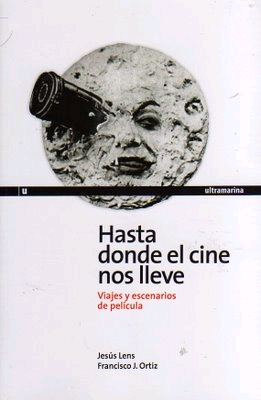 Hasta donde el cine nos lleve. Viajes y escenarios de película