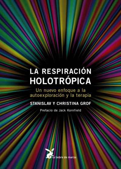 Respiración holotrópica : Un nuevo enfoque a la autoexploración y la terapia