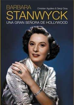 Barbara Stanwyck. Una gran señora de Hollywood