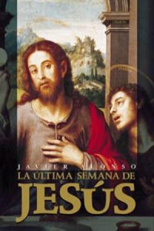 La última semana de Jesús