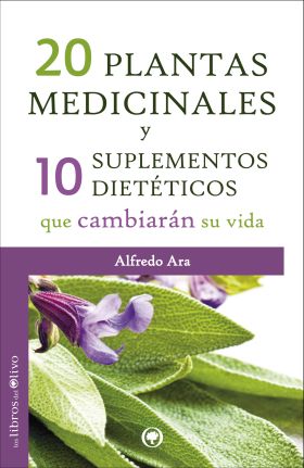 20 Plantas medicinales y 10 suplementos dietéticos que cambiarán su vida