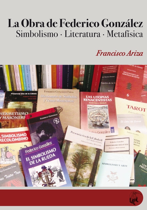 La obra de Federico González: Simbolismo, Literatura, Metafísica