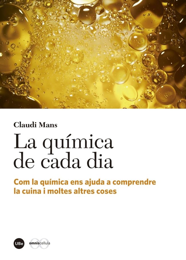 La química de cada dia. Com la química ens ajuda a comprendre la cuina i moltes altres coses