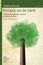 Encara no és tard. Claus per entendre i aturar el canvi climàtic