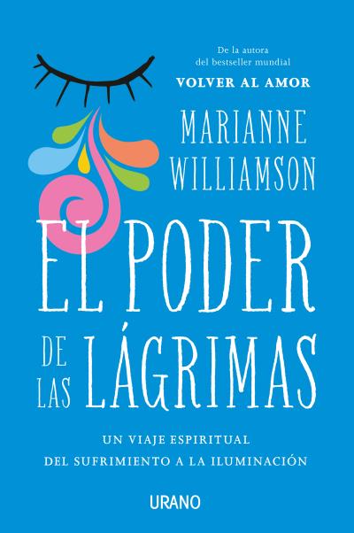 El poder de las lágrimas. El viaje espiritual del sufrimiento a la iluminación