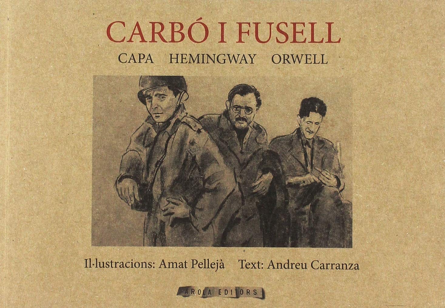 Carbó i fusell.  Capa, Hemingway i Orwell