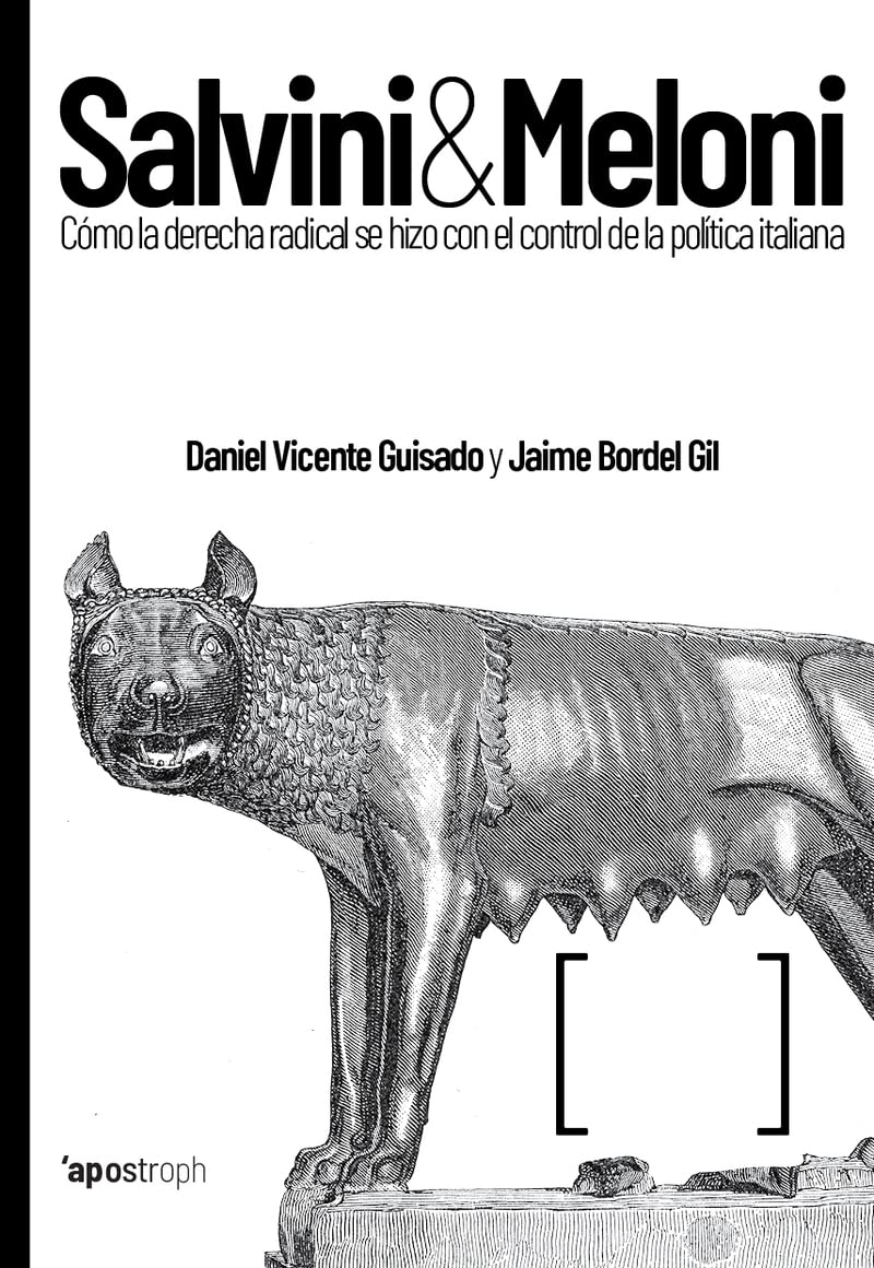 Salvini & Meloni. Cómo la derecha radical se hizo con el control de la política italiana