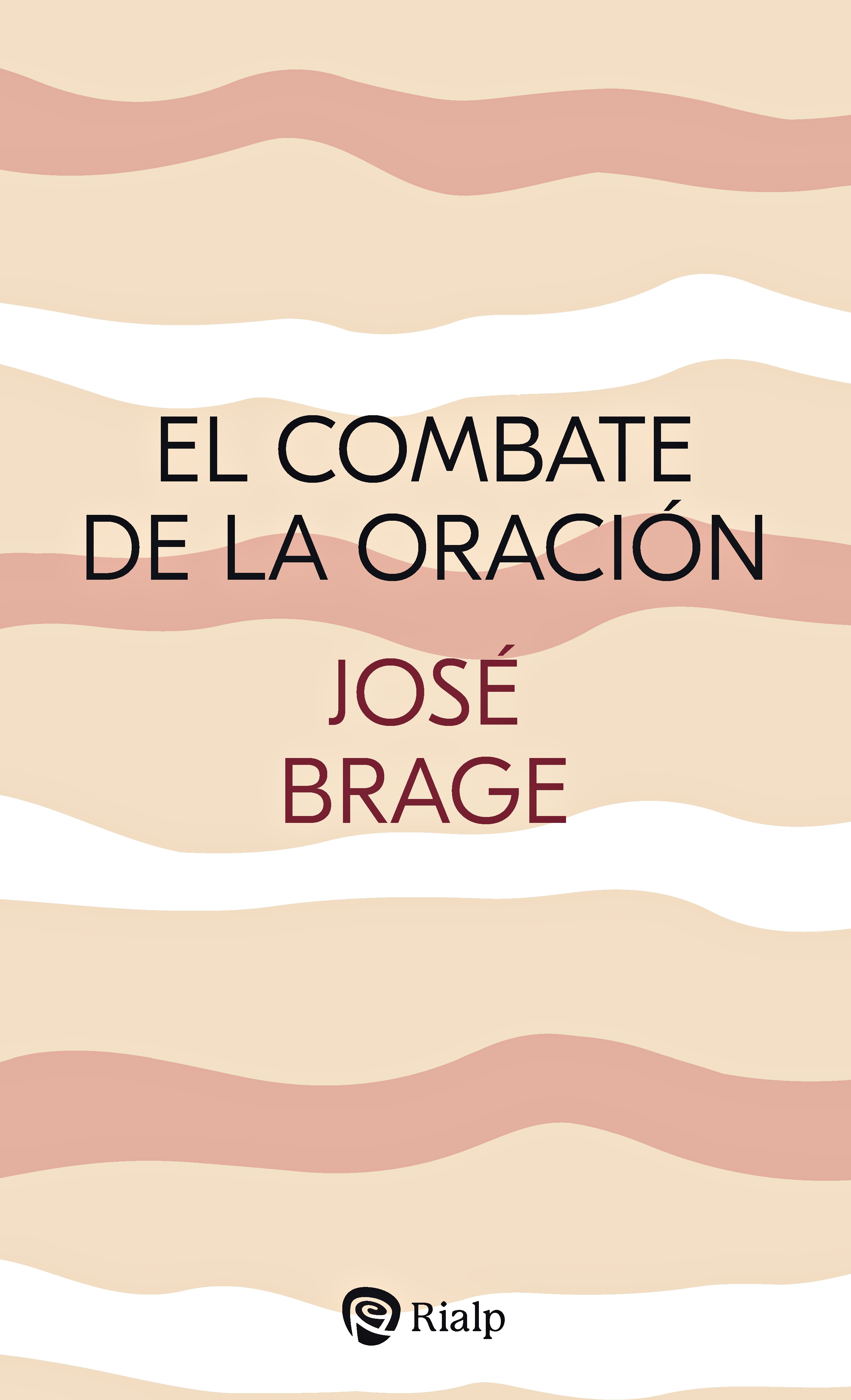 El combate de la oración: orientaciones para la vida de oración