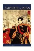 Emperor of Japan : Meiji and his world, 1852-1912