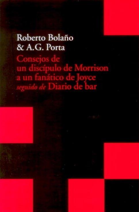 Consejos de un discípulo de Morrison a un fanático de Joyce (seguido de) Diario de bar