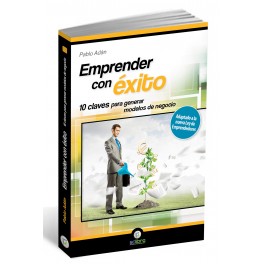 Emprender con éxito. 10 claves para generar modelos de negocio