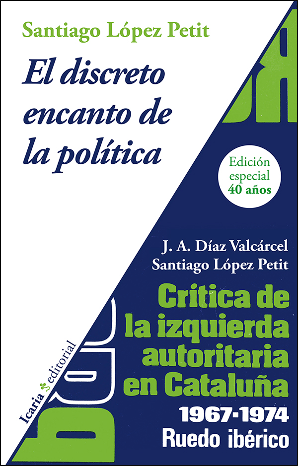 El discreto encanto de la política. Crítica de la izquierda autoritaria en Catalunya 1967-1974. Ruedo ibérico. Edición especial 40 años