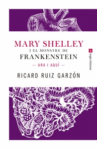 Mary Shelley i el monstre de Frankenstein: ara i aquí