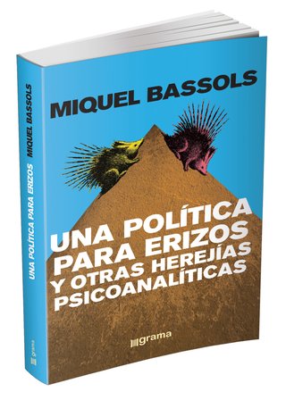 Una política para erizos y otras herejías psicoanalíticas