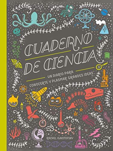 Cuaderno de Ciencia. Un diario para conocerte y plasmar grandes ideas.