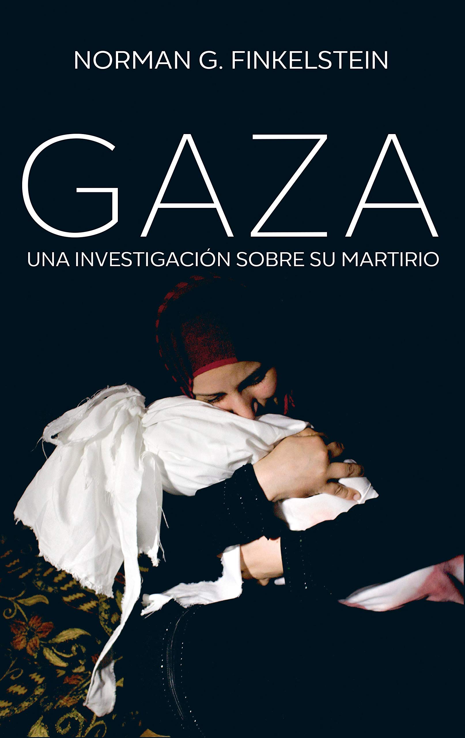 Gaza. Una investigación sobre su martirio