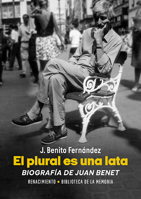 El plural es una lata: biografía de Juan Benet