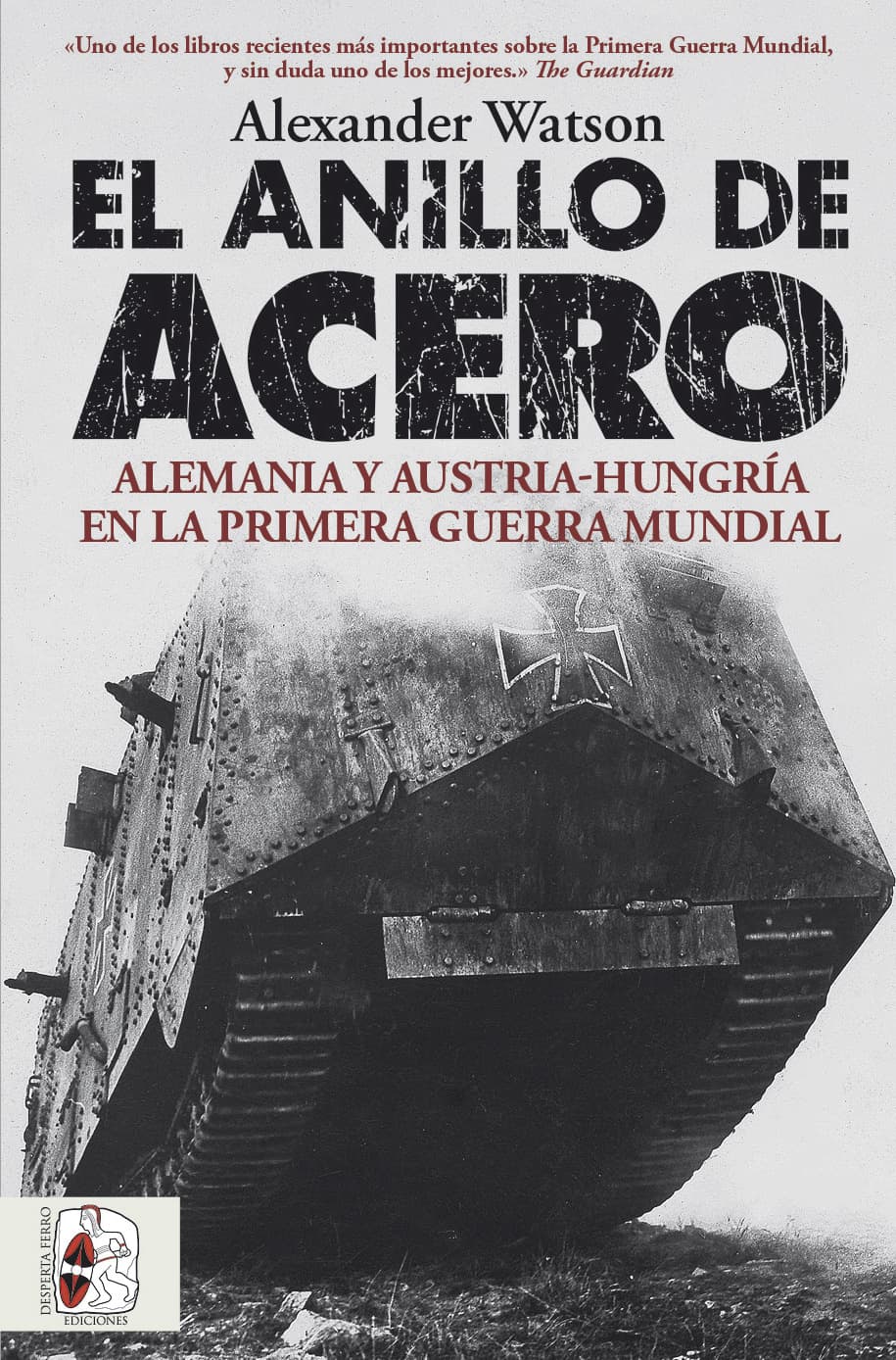 El anillo de acero. Alemania y Austria-Hungría en la Primera Guerra Mundial