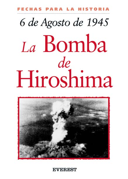 La bomba de Hiroshima:6 de agosto de 1945