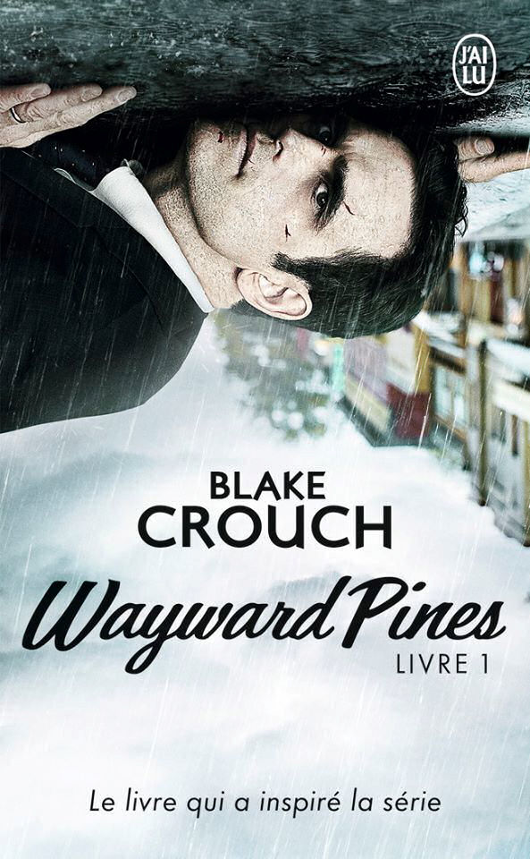 Wayward Pines Tome 1