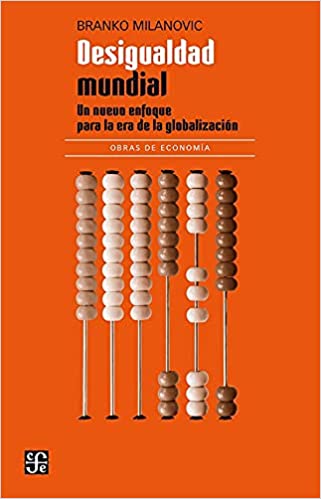 Desigualdad mundial: Un nuevo enfoque para la era de la globalizacion