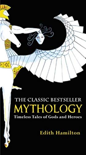 Mythology : Timeless Tales of Gods and Heroes (75th Anniversary Illustrated Edition)