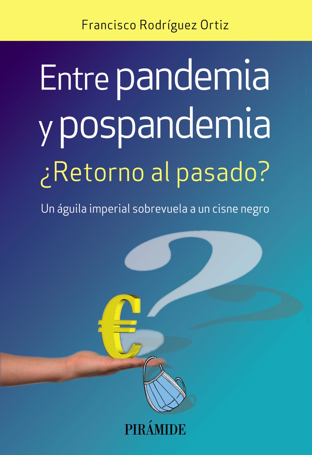 Entre pandemia y pospandemia. ¿Retorno al pasado? Un águila imperial sobrevuela a un cisne negro