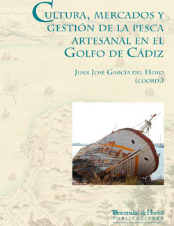 CULTURA, MERCADOS Y GESTIÓN DE LA PESCA ARTESANAL EN EL GOLFO DE CÁDIZ