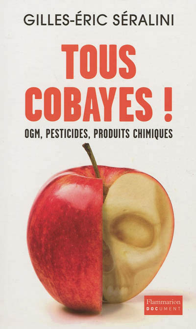 Tous Cobayes! OMG, Pesticidades, produits chimiques