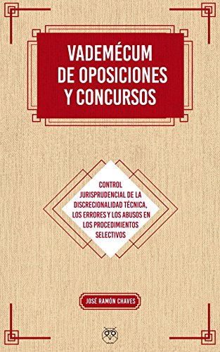 Vademécum de oposiciones y concursos. Control jurisprudencial de la discrecionalidad técnica, errores y abusos en los procedimientos selectivos