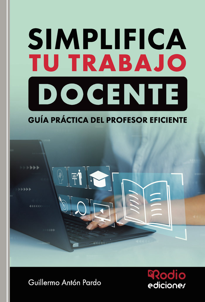 SIMPLIFICA TU TRABAJO DOCENTE GUIA PRACTICA DEL PROFESOR EF