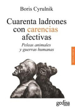 Cuarenta ladrones con carencias afectivas. Peleas animales y guerras humanas