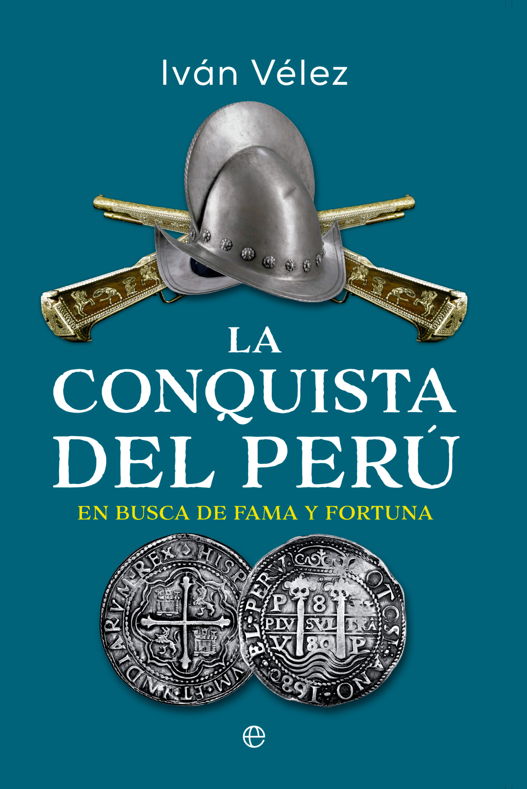 La conquista del Perú. En busca de fama y fortuna