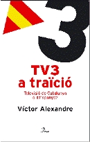 TV3 a traïció. Televisió de Catalunya o d'Espanya?