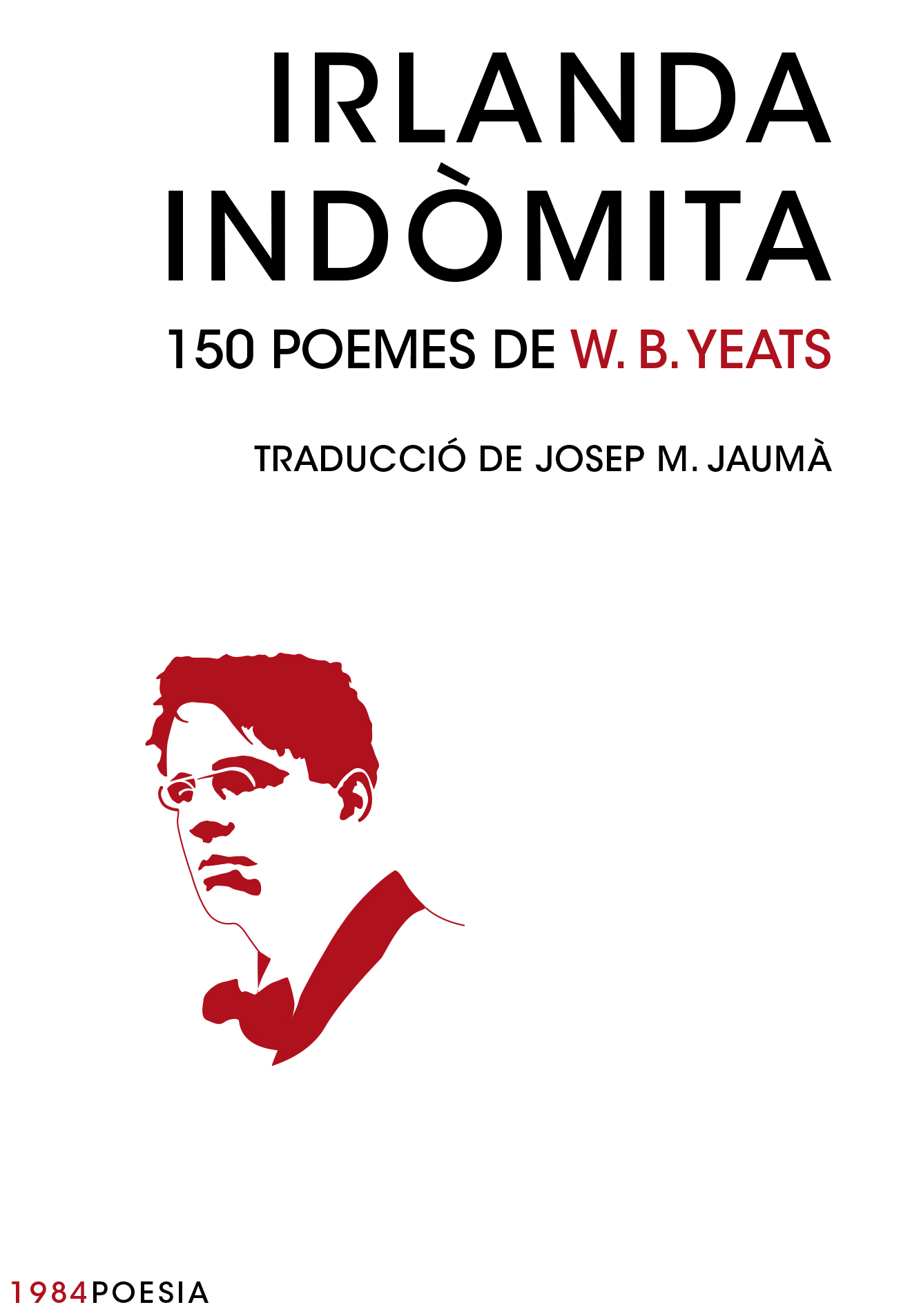 Irlanda indòmita. 150 poemes de W.B. Yeats