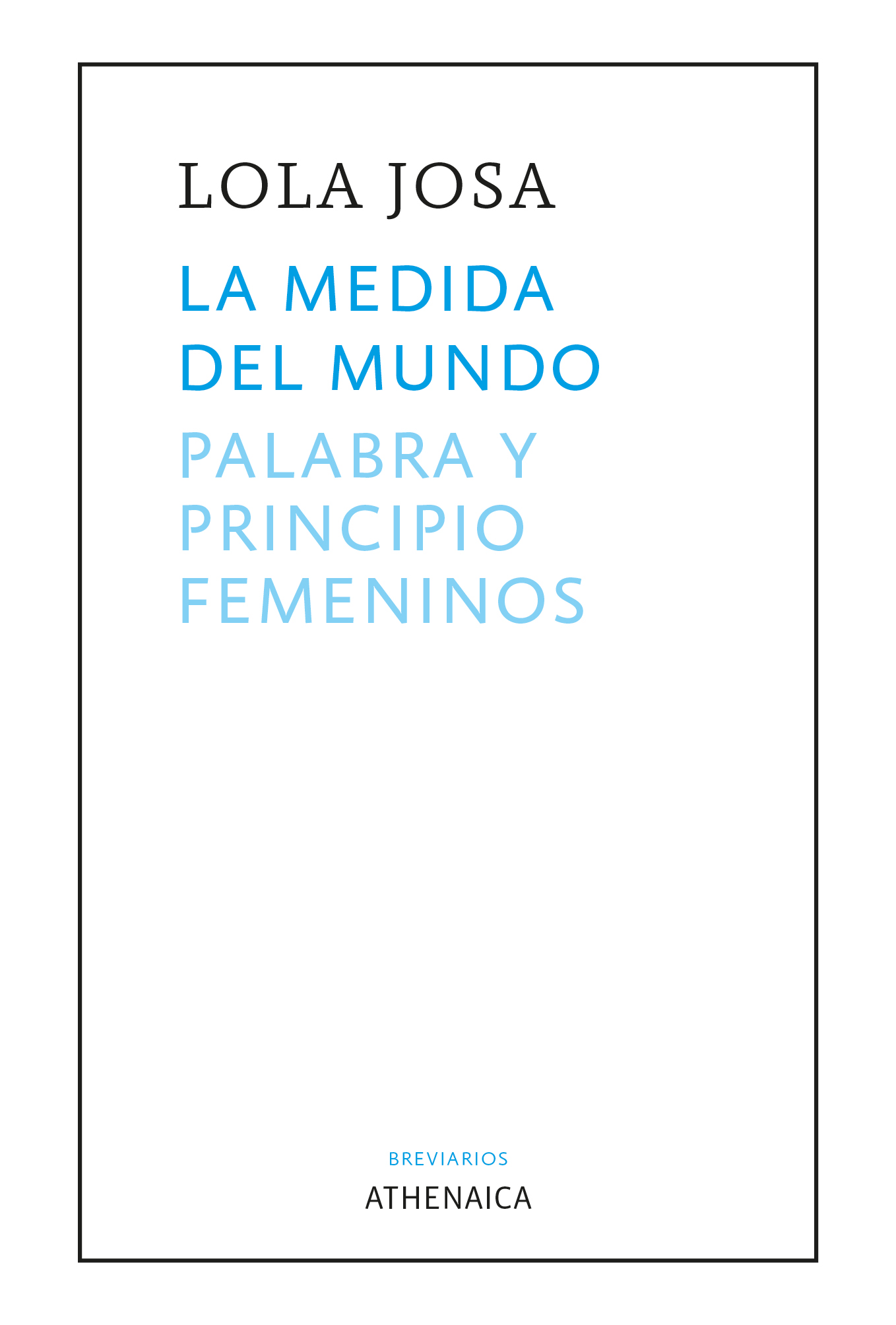 La medida del mundo: palabra y principio femeninos