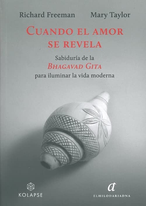 Cuando el amor se revela. Sabiduría de la Bhagavad Gita para iluminar la vida moderna