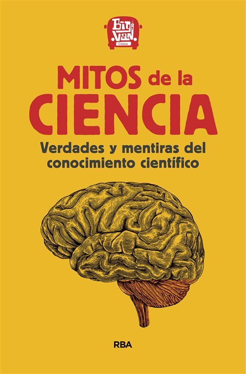 Mitos de la ciencia. Verdades y mentiras del conocimiento científico