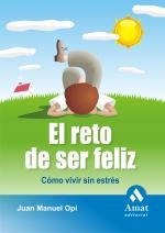 El reto de ser feliz. Como vivir sin estres