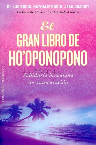 El gran libro del ho'oponopono. Sabiduría hawaiana de autocuración