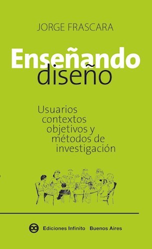 Enseñando diseño. Usuarios, contextos, objetivos y métodos de investigación