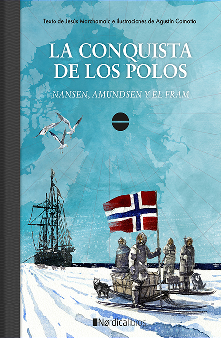 La conquista de los Polos. Nansen, Admunsen y el Fram