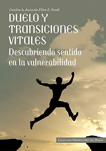 Duelo y transiciones vitales. Descubriendo sentido en la vulnerabilidad