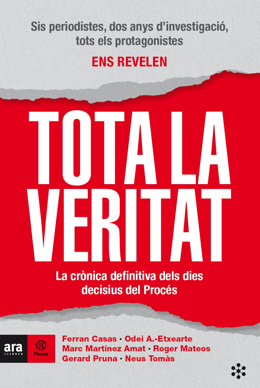 Tota la veritat. La crònica definitiva dels dies decisius del Procés