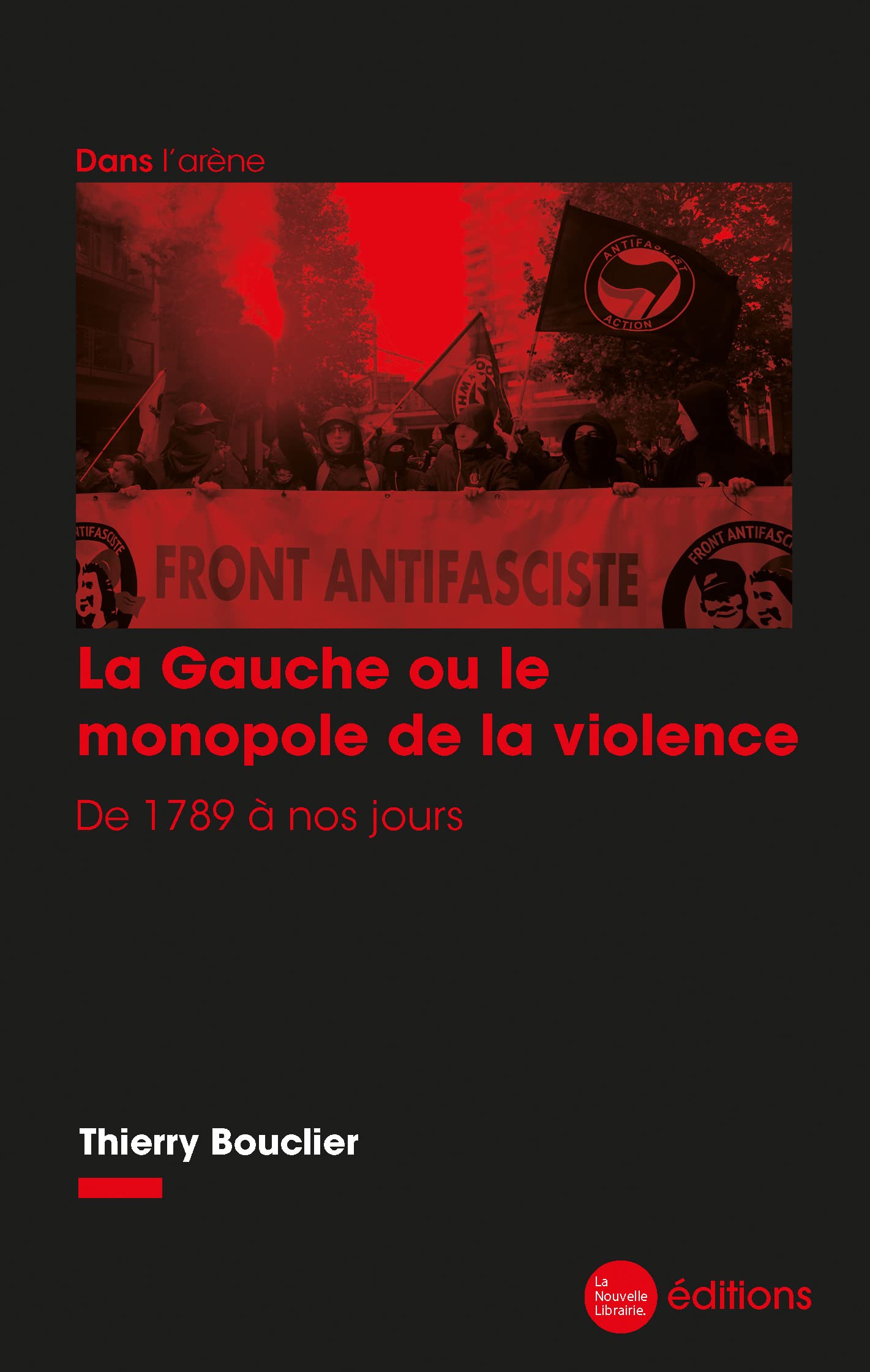 La Gauche ou le monopole de la violence: De 1789 à nos jours